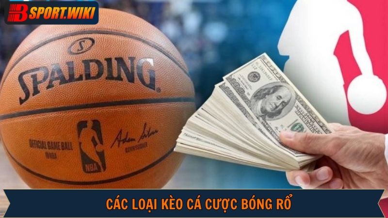 Thể loại kèo hấp dẫn trong cá cược bóng rổ